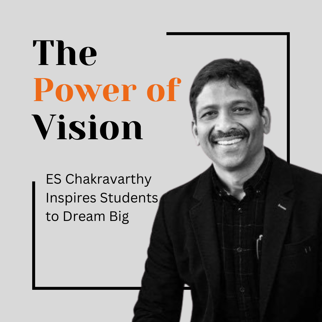 The Power of Vision: ES Chakravarthy Inspires Students to Dream Big
